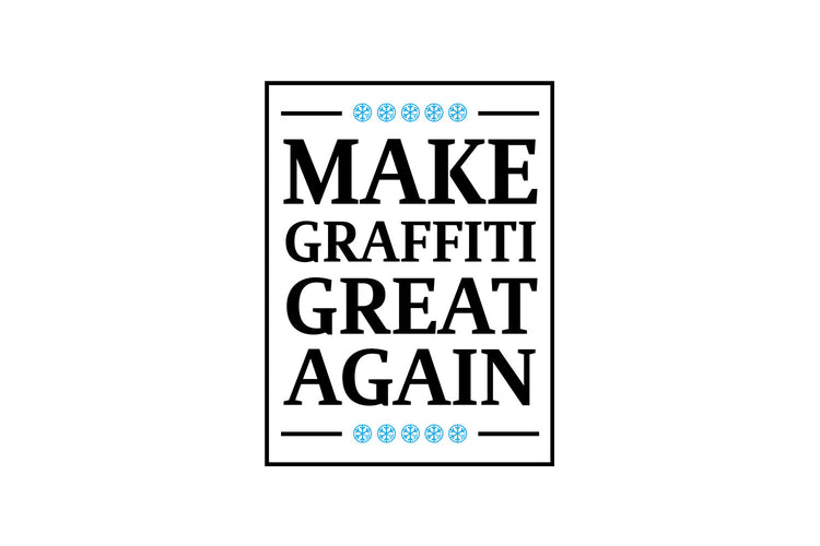 MAKE GRAFFITI GREAT AGAIN