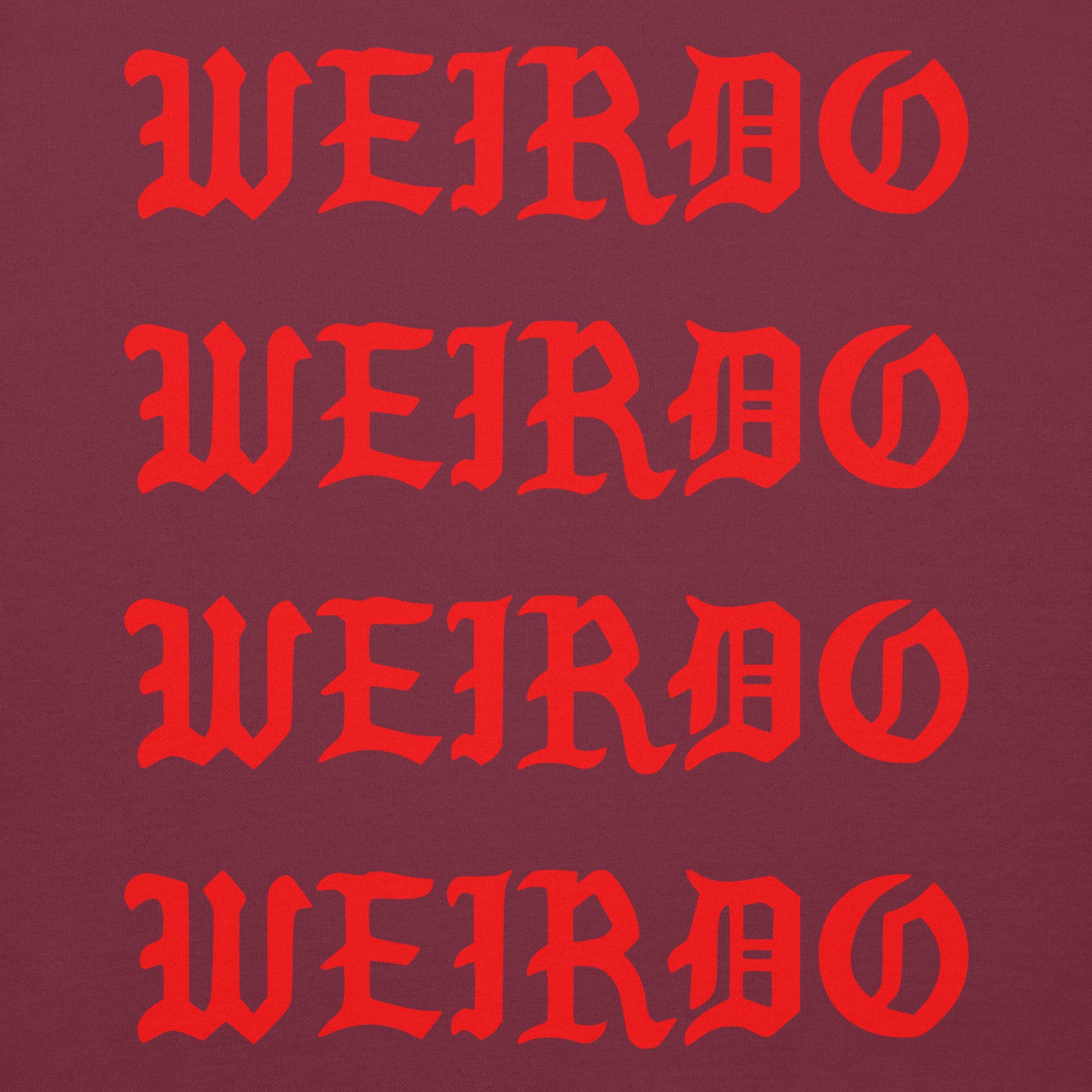Maroon-I Feel Like a Weirdo Hoodie from B.Different Clothing, graphic, graffiti-inspired streetwear