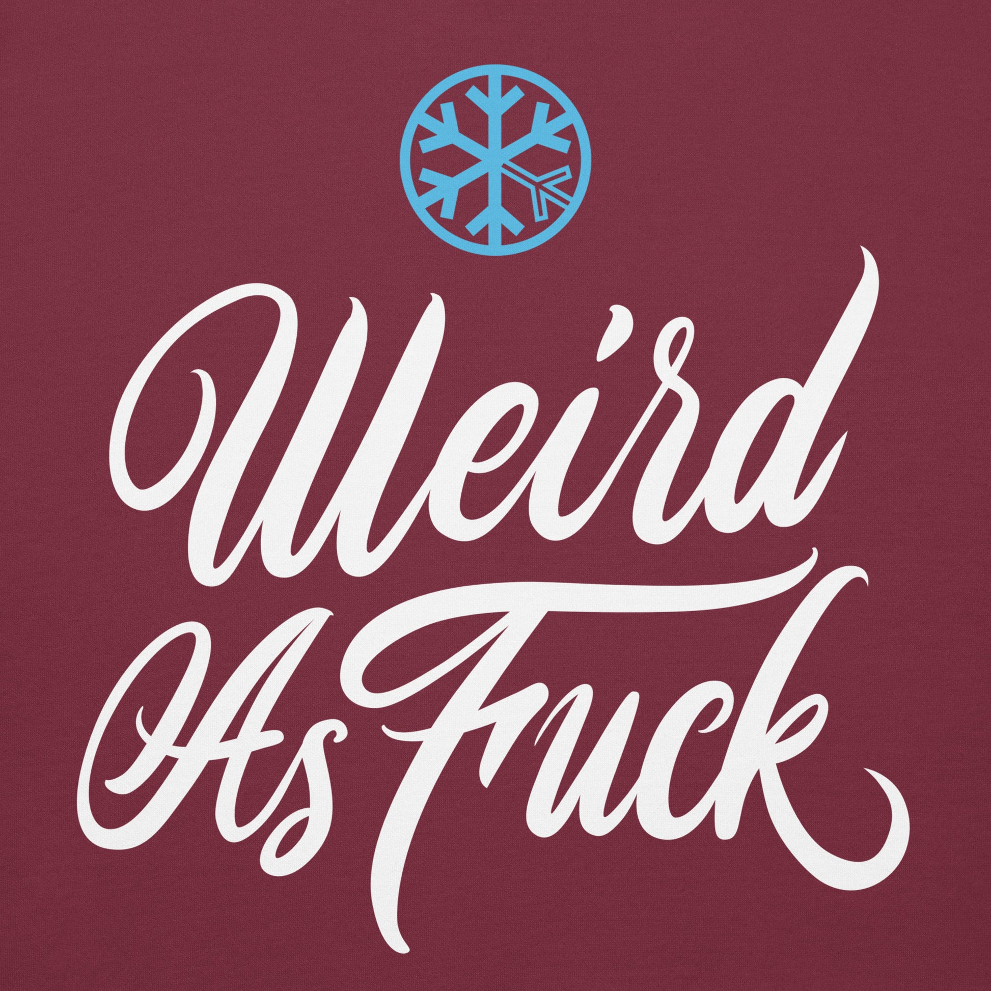 Maroon-Weird as Fuck Hoodie from B.Different Clothing, graphic, graffiti-inspired streetwear