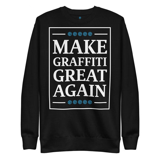 make graffiti great again sweatshirt by b.different clothing graffiti and street art inspired streetwear brand for weirdos, misfits, and outcasts.