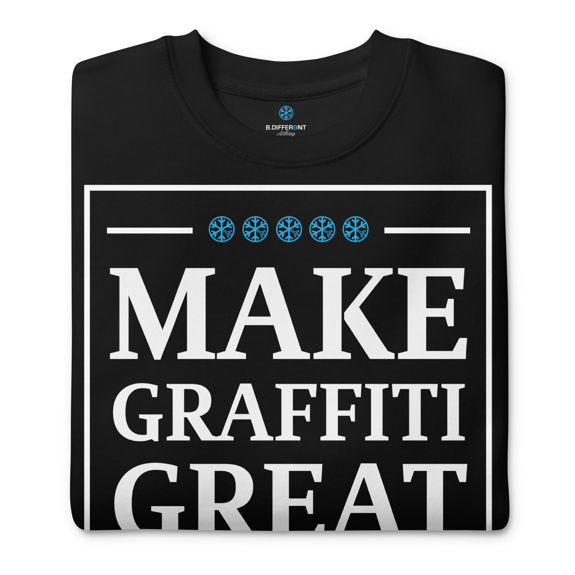 folded make graffiti great again sweatshirt by b.different clothing graffiti and street art inspired streetwear brand for weirdos, misfits, and outcasts.