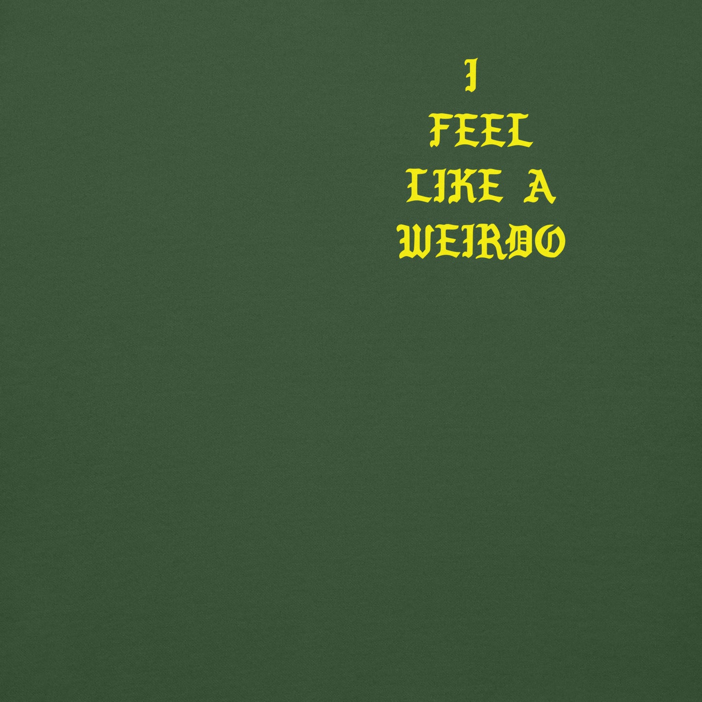 Green-I Feel Like a Weirdo Sweatshirt from B.Different Clothing, front graphic, graffiti-inspired streetwear